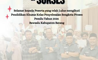 Bawaslu Batang Umumkan 20 Peserta Lulus Kelas Penyelesaian Sengketa Pemilu, Siap Cetak Kader Demokrasi Berintegritas